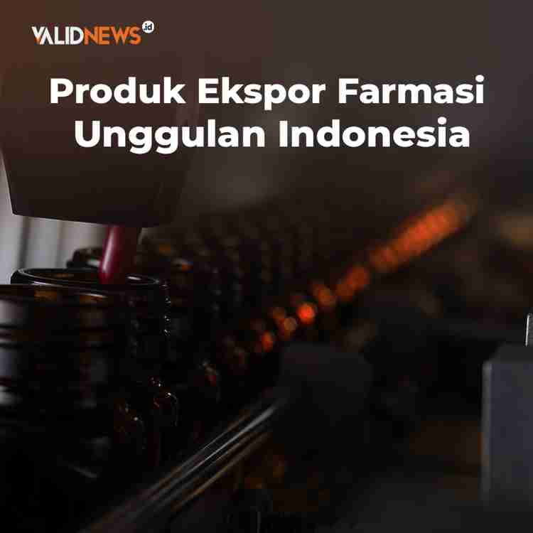 Produk Ekspor Farmasi Unggulan Indonesia