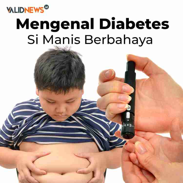 Mengenal Diabetes Si Manis Berbahaya